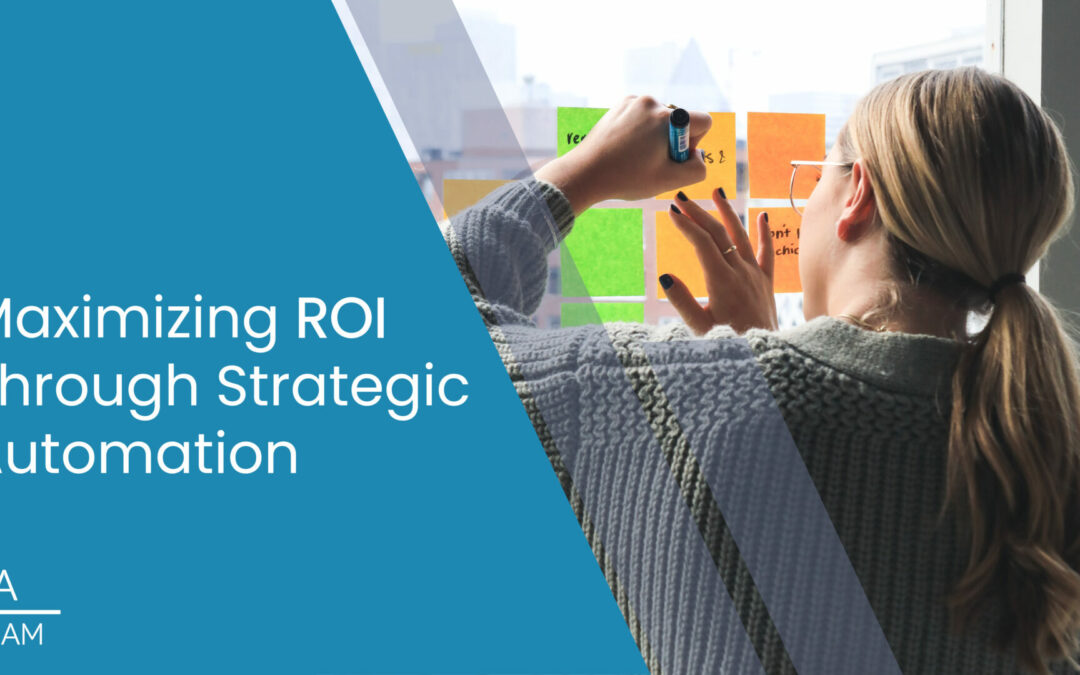 Maximizing ROI Through Strategic Automation: A Roadmap For Business Leaders