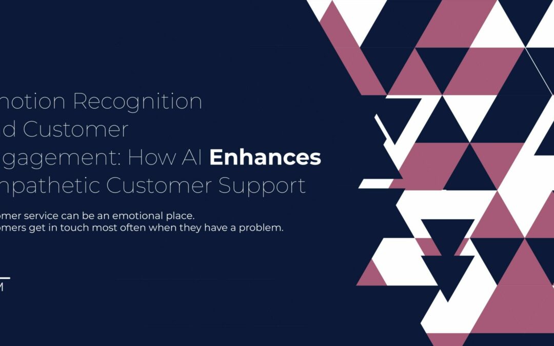 Emotion Recognition And Customer Engagement: How AI Enhances Empathetic Customer Support